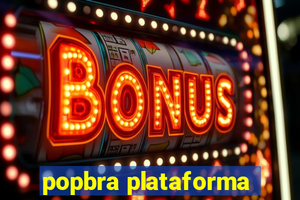 popbra plataforma